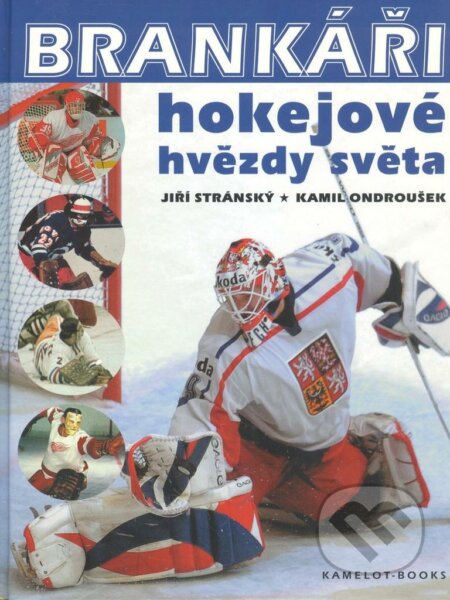 Kniha: Brankáři, hokejové hvězdy světa (Jiří Stránský a Kamil Ondroušek). eSport.cz, 2023 Kniha: Brankáři, hokejové hvězdy světa (Jiří Stránský a Kamil Ondroušek). eSport.cz, 2023