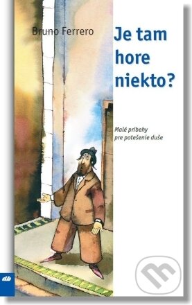 Kniha: Je tam hore niekto? (Bruno Ferrero). Don Bosco, 2023 Kniha: Je tam hore niekto? (Bruno Ferrero). Don Bosco, 2023