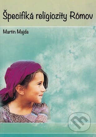Kniha: Špecifiká religiozity Rómov (Martin Majda). Nadácia Kňazského seminára biskupa Jána Vojtaššáka, 2018 Kniha: Špecifiká religiozity Rómov (Martin Majda). Nadácia Kňazského seminára biskupa Jána Vojtaššáka, 2018