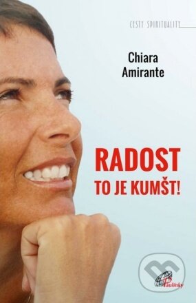 Kniha: Radost, to je kumšt! (Chiara Amirante). Paulínky, 2021 Kniha: Radost, to je kumšt! (Chiara Amirante). Paulínky, 2021