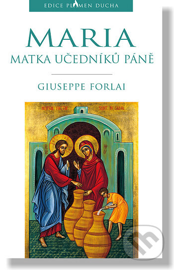 Kniha: Maria, Matka učedníků Páně (Giuseppe Forlai). Paulínky, 2021 Kniha: Maria, Matka učedníků Páně (Giuseppe Forlai). Paulínky, 2021