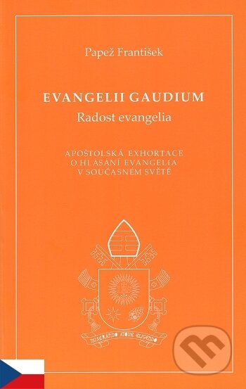 Kniha: Evangelii gaudium (Radost evangelia) (Papež František). Paulínky, 2014 Kniha: Evangelii gaudium (Radost evangelia) (Papež František). Paulínky, 2014