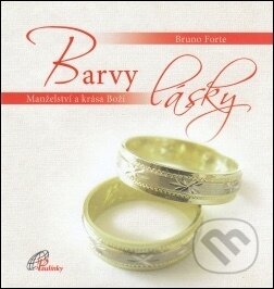 Kniha: Barvy lásky (Bruno Forte). Paulínky Kniha: Barvy lásky (Bruno Forte). Paulínky