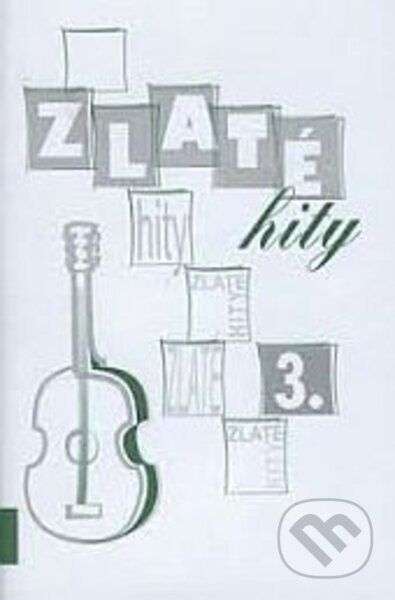 Kniha: Zlaté hity 3 (Repronis). Repronis, 2010 Kniha: Zlaté hity 3 (Repronis). Repronis, 2010