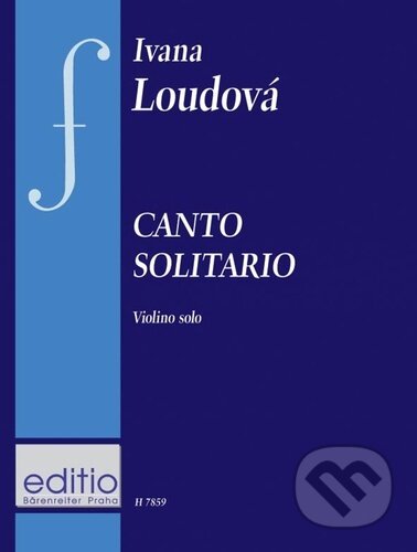 Kniha: Canto solitario (Ivana Loudová). Bärenreiter Praha, 2023 Kniha: Canto solitario (Ivana Loudová). Bärenreiter Praha, 2023