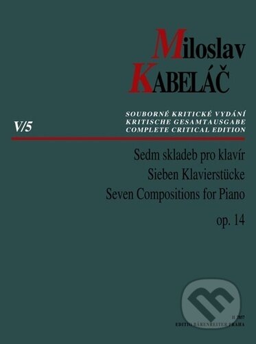 Kniha: Sedm skladeb pro klavír op. 14 (Miloslav Kabeláč). Bärenreiter Praha, 2023 Kniha: Sedm skladeb pro klavír op. 14 (Miloslav Kabeláč). Bärenreiter Praha, 2023