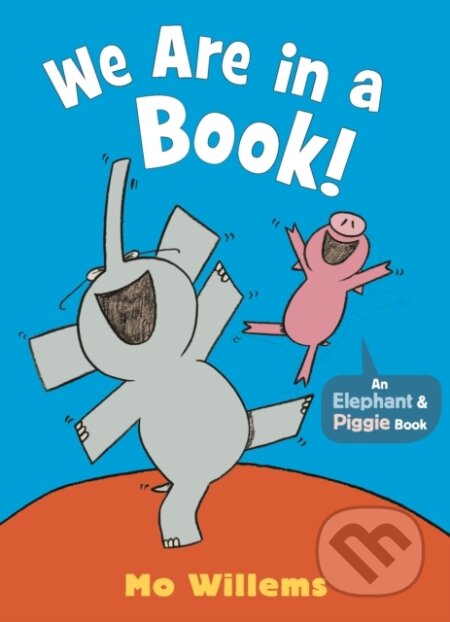 Kniha: We Are in a Book! (Mo Willems). Walker books, 2023 Kniha: We Are in a Book! (Mo Willems). Walker books, 2023