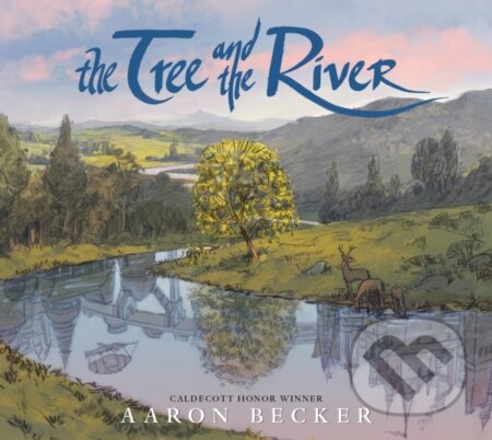 Kniha: The Tree and the River (Aaron Becker). Walker books, 2023 Kniha: The Tree and the River (Aaron Becker). Walker books, 2023