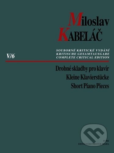 Kniha: Drobné skladby pro klavír (Miloslav Kabeláč). Bärenreiter Praha, 2023 Kniha: Drobné skladby pro klavír (Miloslav Kabeláč). Bärenreiter Praha, 2023