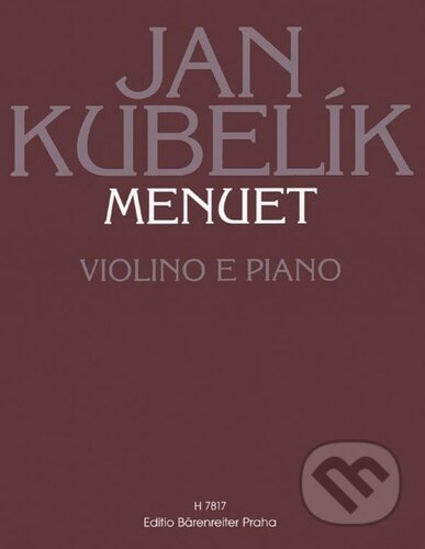 Kniha: Menuet (Jan Kubelík). Bärenreiter Praha, 2023 Kniha: Menuet (Jan Kubelík). Bärenreiter Praha, 2023
