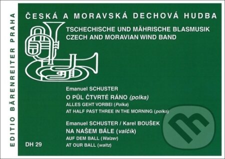 Kniha: O půl čtvrté ráno (polka) / Na našem bále (valčík) (Emanuel Schuster). Bärenreiter Praha, 2023 Kniha: O půl čtvrté ráno (polka) / Na našem bále (valčík) (Emanuel Schuster). Bärenreiter Praha, 2023