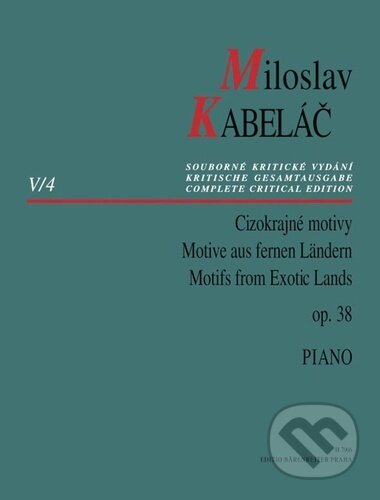Kniha: Cizokrajné motivy op. 38 (Miloslav Kabeláč). Bärenreiter Praha, 2023 Kniha: Cizokrajné motivy op. 38 (Miloslav Kabeláč). Bärenreiter Praha, 2023
