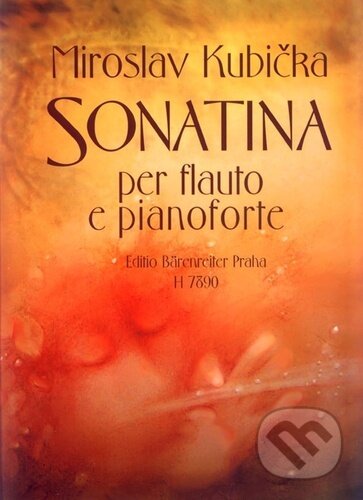 Kniha: Sonatina pro flétnu a klavír (Miroslav Kubička). Bärenreiter Praha, 2023 Kniha: Sonatina pro flétnu a klavír (Miroslav Kubička). Bärenreiter Praha, 2023