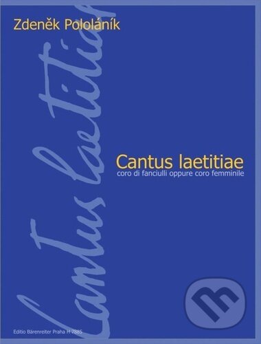 Kniha: Cantus laetitiae pro dětský nebo ženský sbor a cappella (Zdeněk Pololáník). Bärenreiter Praha, 2023 Kniha: Cantus laetitiae pro dětský nebo ženský sbor a cappella (Zdeněk Pololáník). Bärenreiter Praha, 2023