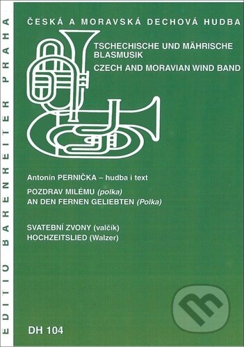 Kniha: Pozdrav milému / Svatební zvony (Antonín Pernička). Bärenreiter Praha, 2023 Kniha: Pozdrav milému / Svatební zvony (Antonín Pernička). Bärenreiter Praha, 2023