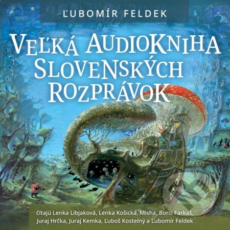 Audiokniha: Veľká audiokniha slovenských rozprávok (Ľubomír Feldek). Wisteria Books, Slovart, 2023 Audiokniha: Veľká audiokniha slovenských rozprávok (Ľubomír Feldek). Wisteria Books, Slovart, 2023