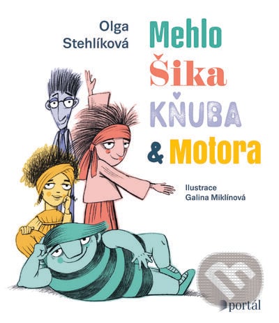 Mehlo, Šika, Kňuba a Motora - Olga Stehlíková, Galina Miklínová, Portál, 2023