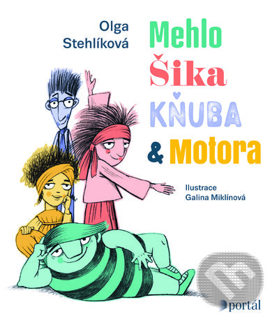 Kniha: Mehlo, Šika, Kňuba a Motora (Galina Miklínová a Olga Stehlíková). Portál, 2023 Kniha: Mehlo, Šika, Kňuba a Motora (Galina Miklínová a Olga Stehlíková). Portál, 2023