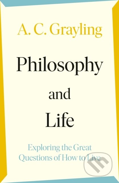 Kniha: Philosophy and Life (A.C. Grayling). Viking, 2023 Kniha: Philosophy and Life (A.C. Grayling). Viking, 2023