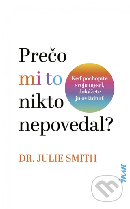 Kniha: Prečo mi to nikto nepovedal? (Julie Smith). Ikar, 2023 Kniha: Prečo mi to nikto nepovedal? (Julie Smith). Ikar, 2023