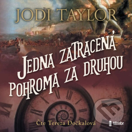 Audiokniha: Jedna zatracená pohroma za druhou (Jodi Taylor). Témbr, 2023 Audiokniha: Jedna zatracená pohroma za druhou (Jodi Taylor). Témbr, 2023