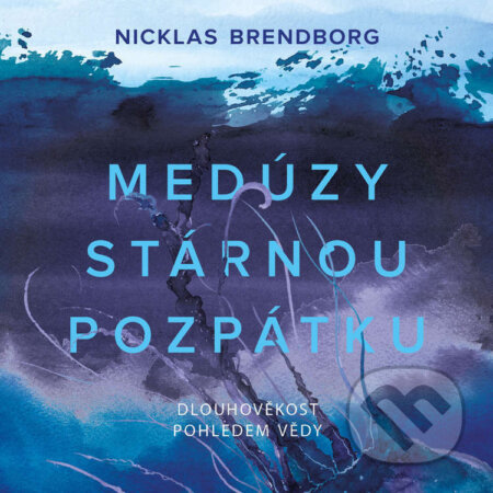 Audiokniha: Medúzy stárnou pozpátku (Nicklas Brendborg). Tympanum, 2023 Audiokniha: Medúzy stárnou pozpátku (Nicklas Brendborg). Tympanum, 2023