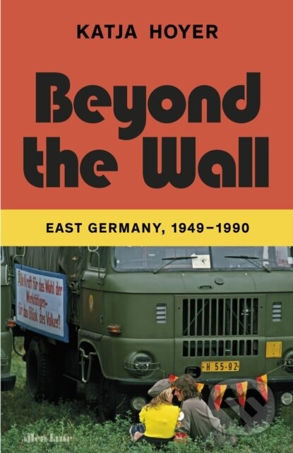 Kniha: Beyond the Wall (Katja Hoyer). Allen Lane, 2023 Kniha: Beyond the Wall (Katja Hoyer). Allen Lane, 2023
