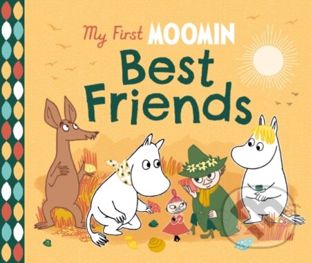 Kniha: My First Moomin: Best Friends (Tove Jansson). Puffin Books, 2023 Kniha: My First Moomin: Best Friends (Tove Jansson). Puffin Books, 2023