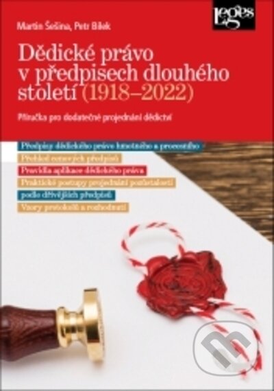 Kniha: Dědické právo v předpisech dlouhého století (1918-2022) (Martin Šeština a Petr Bílek). Leges, 2023 Kniha: Dědické právo v předpisech dlouhého století (1918-2022) (Martin Šeština a Petr Bílek). Leges, 2023