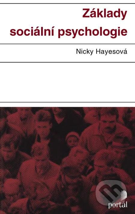 E-kniha: Základy sociální psychologie (Nicky Hayes). Portál, 2021 E-kniha: Základy sociální psychologie (Nicky Hayes). Portál, 2021