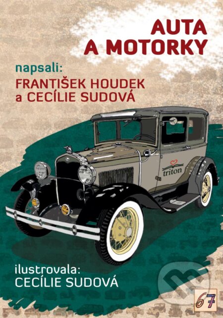 Kniha: Auta a motorky (Cecílie Sudová a František Houdek). Triton, 2023 Kniha: Auta a motorky (Cecílie Sudová a František Houdek). Triton, 2023