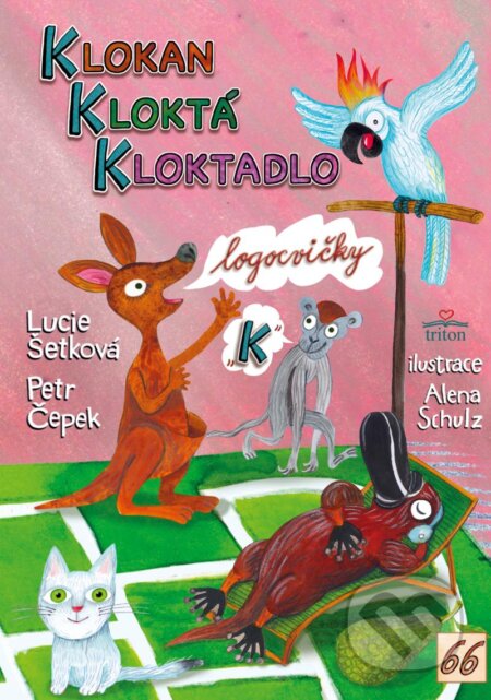 Kniha: Klokan kloktá kloktadlo (Lucie Šetková a Petr Čepek). Triton, 2023 Kniha: Klokan kloktá kloktadlo (Lucie Šetková a Petr Čepek). Triton, 2023