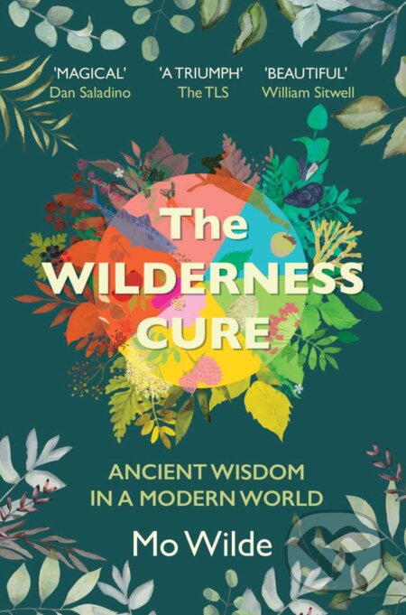Kniha: The Wilderness Cure (Mo Wilde). Simon & Schuster, 2023 Kniha: The Wilderness Cure (Mo Wilde). Simon & Schuster, 2023