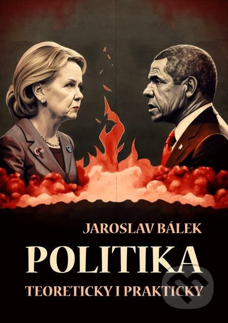 E-kniha: Politika teoreticky i prakticky (Jaroslav Bálek). E-knihy jedou E-kniha: Politika teoreticky i prakticky (Jaroslav Bálek). E-knihy jedou