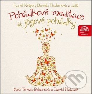 Audiokniha: Pohádkové meditace a jógové pohádky (Daniela Fischerová a Karel Nešpor). Supraphon, 2023 Audiokniha: Pohádkové meditace a jógové pohádky (Daniela Fischerová a Karel Nešpor). Supraphon, 2023