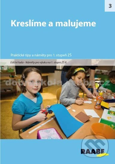 Kniha: Kreslíme a malujeme (Raabe). Raabe, 2012 Kniha: Kreslíme a malujeme (Raabe). Raabe, 2012