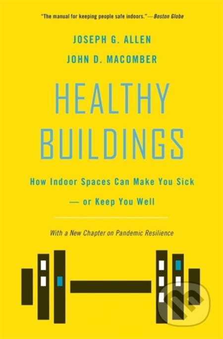 Kniha: Healthy Buildings: How Indoor Spaces Can Make You Sick-or Keep You Well (Joseph G. Allen a John D. Macomber). Harvard University Press, 2022 Kniha: Healthy Buildings: How Indoor Spaces Can Make You Sick-or Keep You Well (Joseph G. Allen a John D. Macomber). Harvard University Press, 2022