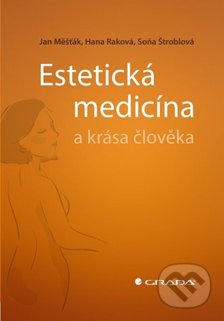 E-kniha: Estetická medicína a krása člověka (Hana Raková, Jan Měšťák a Soňa Štroblová). Grada, 2023 E-kniha: Estetická medicína a krása člověka (Hana Raková, Jan Měšťák a Soňa Štroblová). Grada, 2023