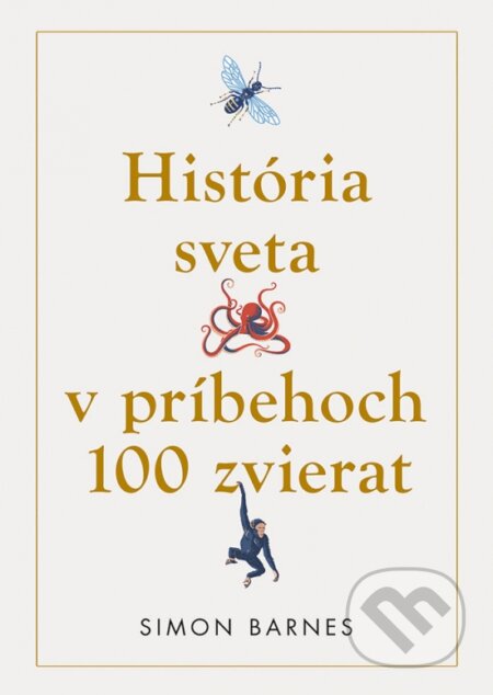 Kniha: História sveta v príbehoch 100 zvierat (Simon Barnes), 2023 Kniha: História sveta v príbehoch 100 zvierat (Simon Barnes), 2023