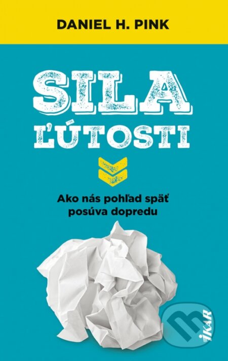 Kniha: Sila ľútosti (Daniel H. Pink). Ikar, 2023 Kniha: Sila ľútosti (Daniel H. Pink). Ikar, 2023