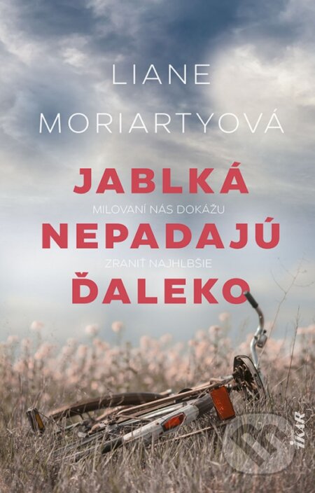 Kniha: Jablká nepadajú ďaleko (Liane Moriarty). Ikar, 2023 Kniha: Jablká nepadajú ďaleko (Liane Moriarty). Ikar, 2023