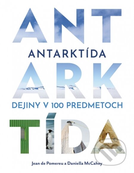 Kniha: Antarktída: Dejiny v 100 predmetoch (Daniella McCahey a Jean de Pomereu). Ikar, 2023 Kniha: Antarktída: Dejiny v 100 predmetoch (Daniella McCahey a Jean de Pomereu). Ikar, 2023