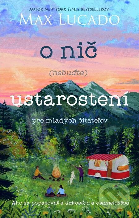 E-kniha: O nič (nebuďte) ustarostení – pre mladých čitateľov (Andrea Lucado a Max Lucado). Kumran, 2023 E-kniha: O nič (nebuďte) ustarostení – pre mladých čitateľov (Andrea Lucado a Max Lucado). Kumran, 2023