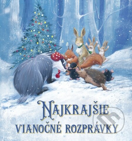 Kniha: Najkrajšie vianočné rozprávky (Elizabeth Baguley, Gillian Lobel a Paul Bright). Stonožka, 2023 Kniha: Najkrajšie vianočné rozprávky (Elizabeth Baguley, Gillian Lobel a Paul Bright). Stonožka, 2023