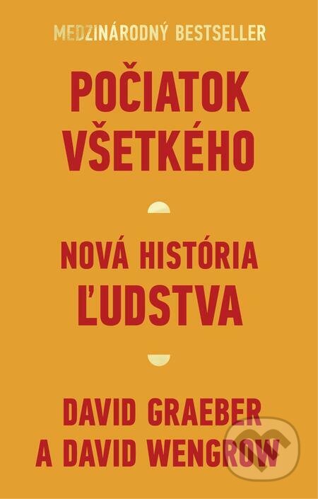 E-kniha: Počiatok všetkého (David Graeber a David Wengrow). Tatran, 2023 E-kniha: Počiatok všetkého (David Graeber a David Wengrow). Tatran, 2023