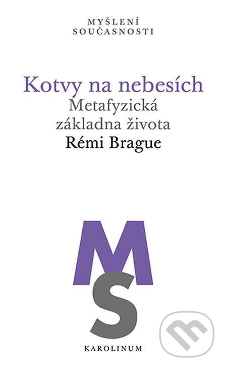 E-kniha: Kotvy na nebesích (Rémi Brague). Karolinum, 2019 E-kniha: Kotvy na nebesích (Rémi Brague). Karolinum, 2019