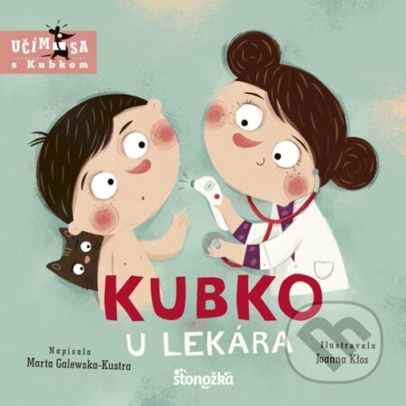Kniha: Kubko u lekára (Marta Galewska-Kustra). Stonožka, 2023 Kniha: Kubko u lekára (Marta Galewska-Kustra). Stonožka, 2023