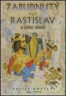 Zabudnutý kráľ Rastislav a jeho dielo - Václav Kocian, Jas Zvolen
