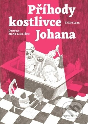 Kniha: Příhody kostlivce Johana (Triinu Laan). Cesta domů, 2023 Kniha: Příhody kostlivce Johana (Triinu Laan). Cesta domů, 2023