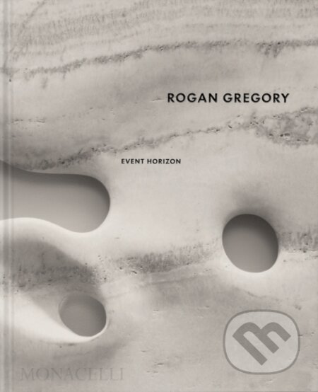 Kniha: Event Horizon (Rogan Gregory). Monacelli Press, 2023 Kniha: Event Horizon (Rogan Gregory). Monacelli Press, 2023